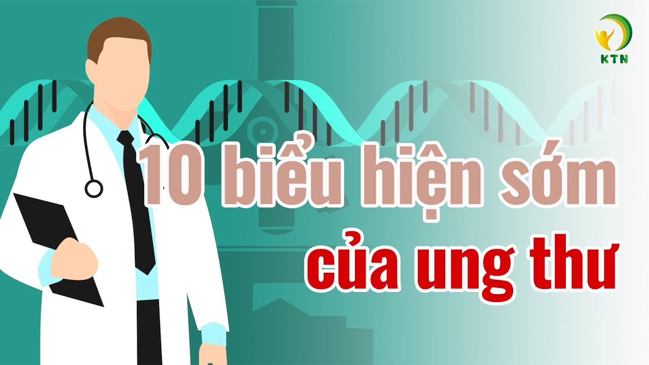 10 triệu chứng sớm của ung thư hầu hết mọi người đều bỏ qua