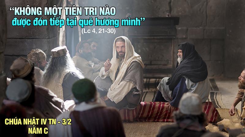 Chúa Nhật 30/01/2022 – Chúa Nhật 4 Thường Niên Năm C. – Không tiên tri nào được đón tiếp tại quê hương.