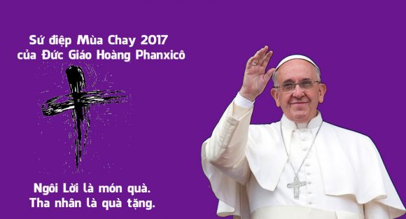Sứ điệp Mùa Chay 2017 của Đức Giáo Hoàng Phanxicô